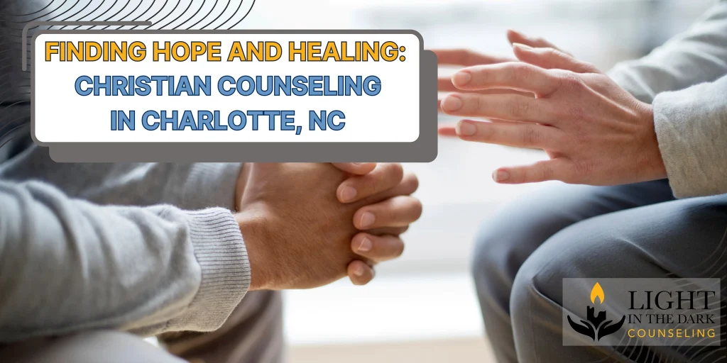 Christian Counseling Charlotte NC: Finding Hope and Healing