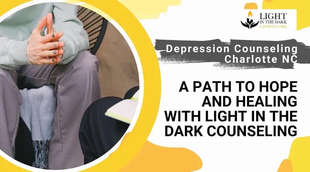 Depression Counseling Charlotte NC: A Path to Hope and Healing with Light in the Dark Counseling